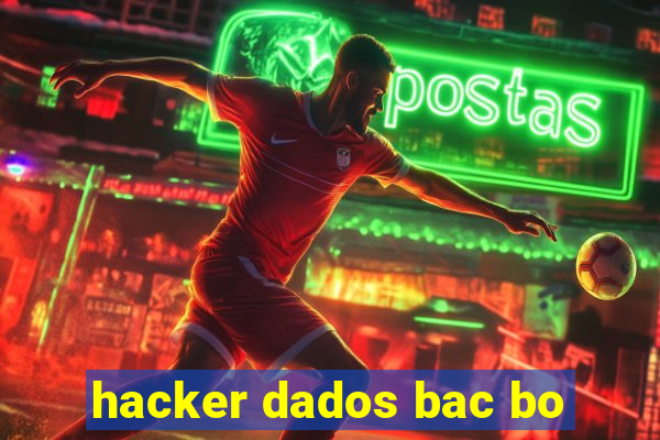 hacker dados bac bo